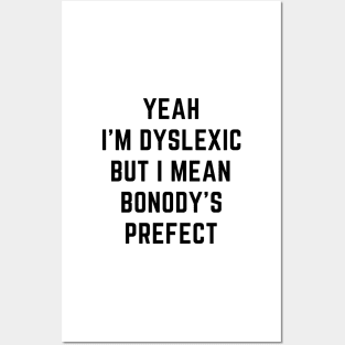 Yeah i'm dyslexic Posters and Art